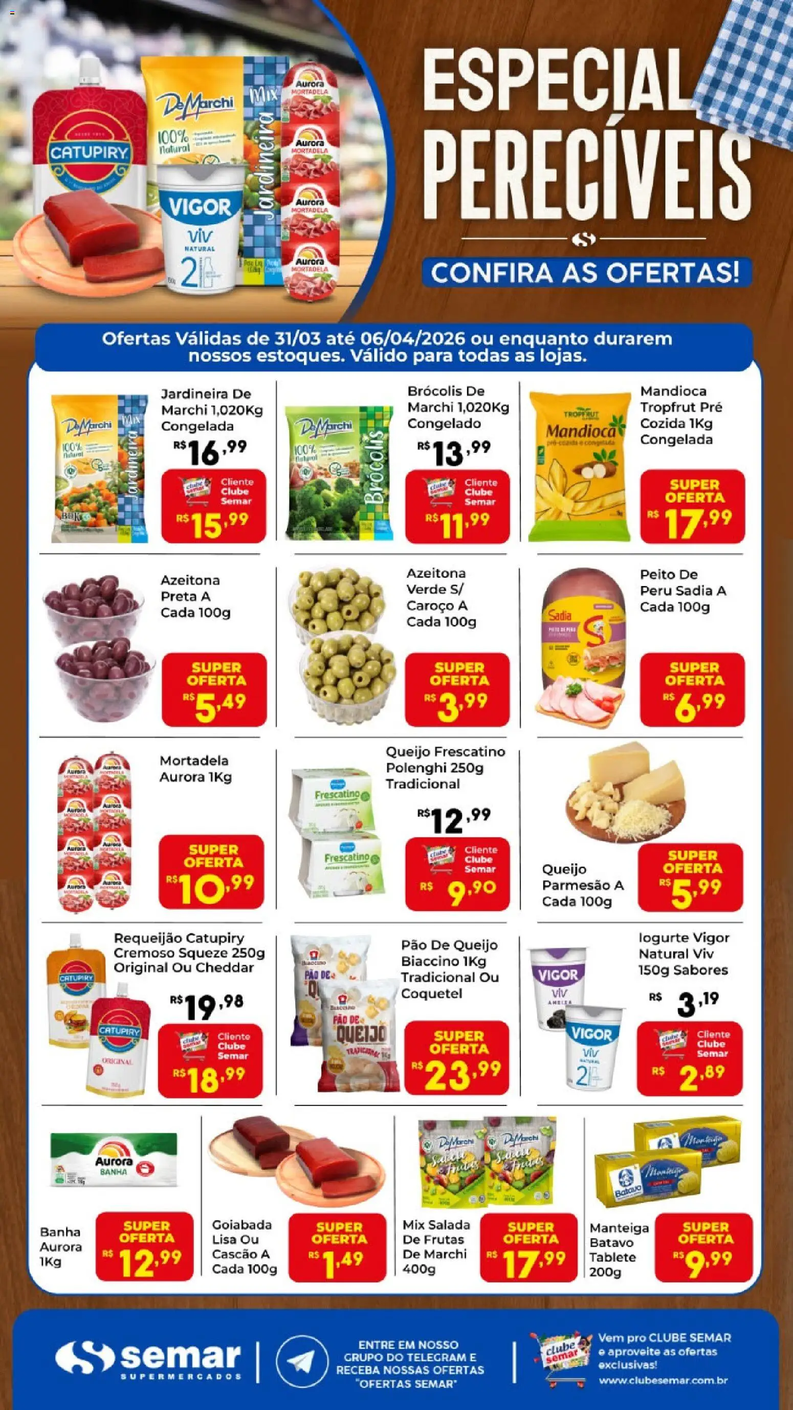Pré-Visualização do folheto "Semar Supermercado ofertas Especial Perecíveis" da loja Semar Supermercado válido a partir de 31/03/2026 - Pão, Queijo, Catupiry, Manteiga, Mandioca, Mortadela, Jardineira, Parmesão
