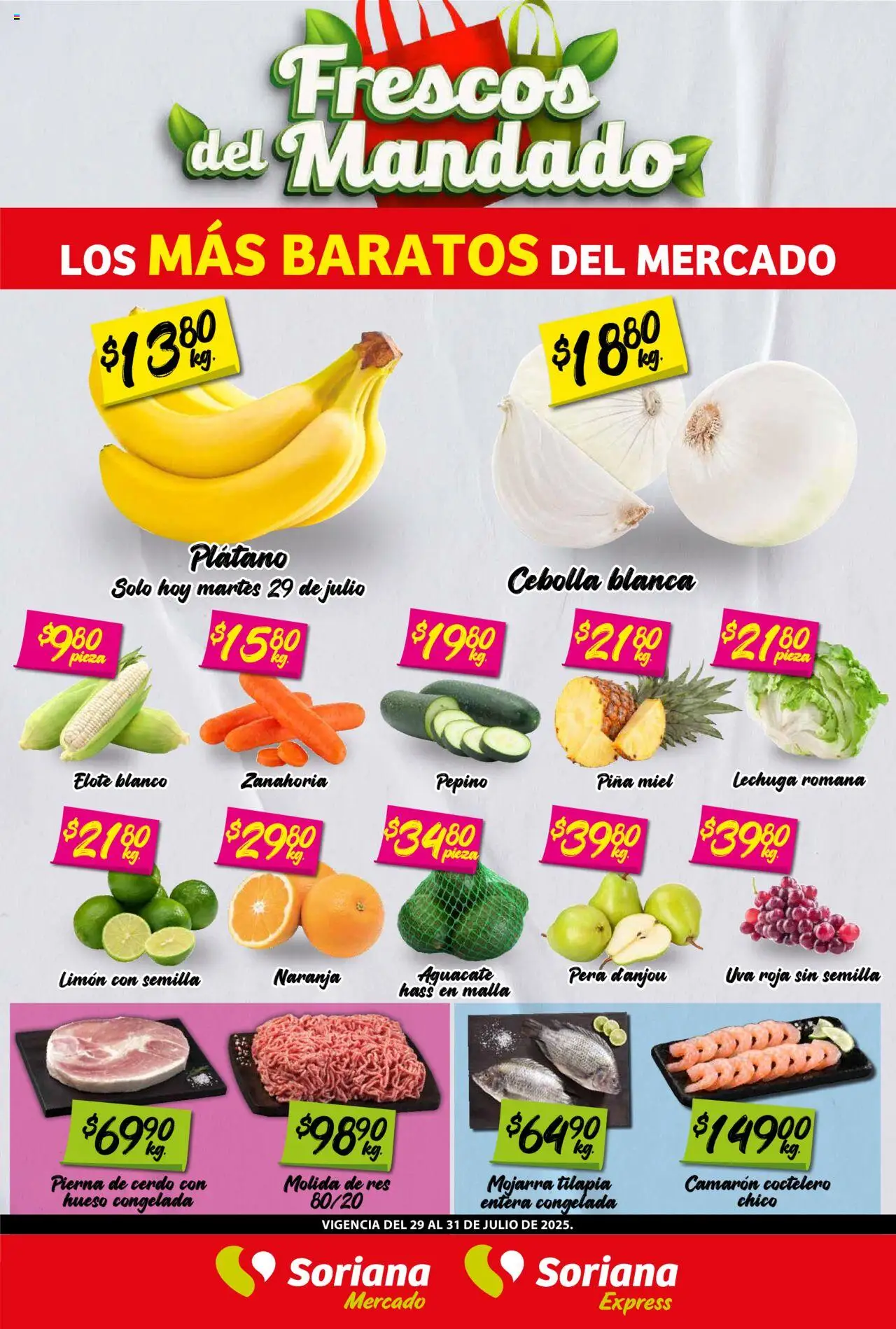 Frescos del Mandado Mercado: Ags, Nay, Jal, Qro, Col, Mich, Gto, Hgo, Tlax, Mor, Pue, Gro, Oax, Edo. de Mex, CDMX, Zac y SLP Soriana y sus promociones válidas desde el 29/07/2025 - Número de página 1 - Plátano, Uva, Cerdo, Pepino, Tilapia, Res, Pierna de cerdo, Malla