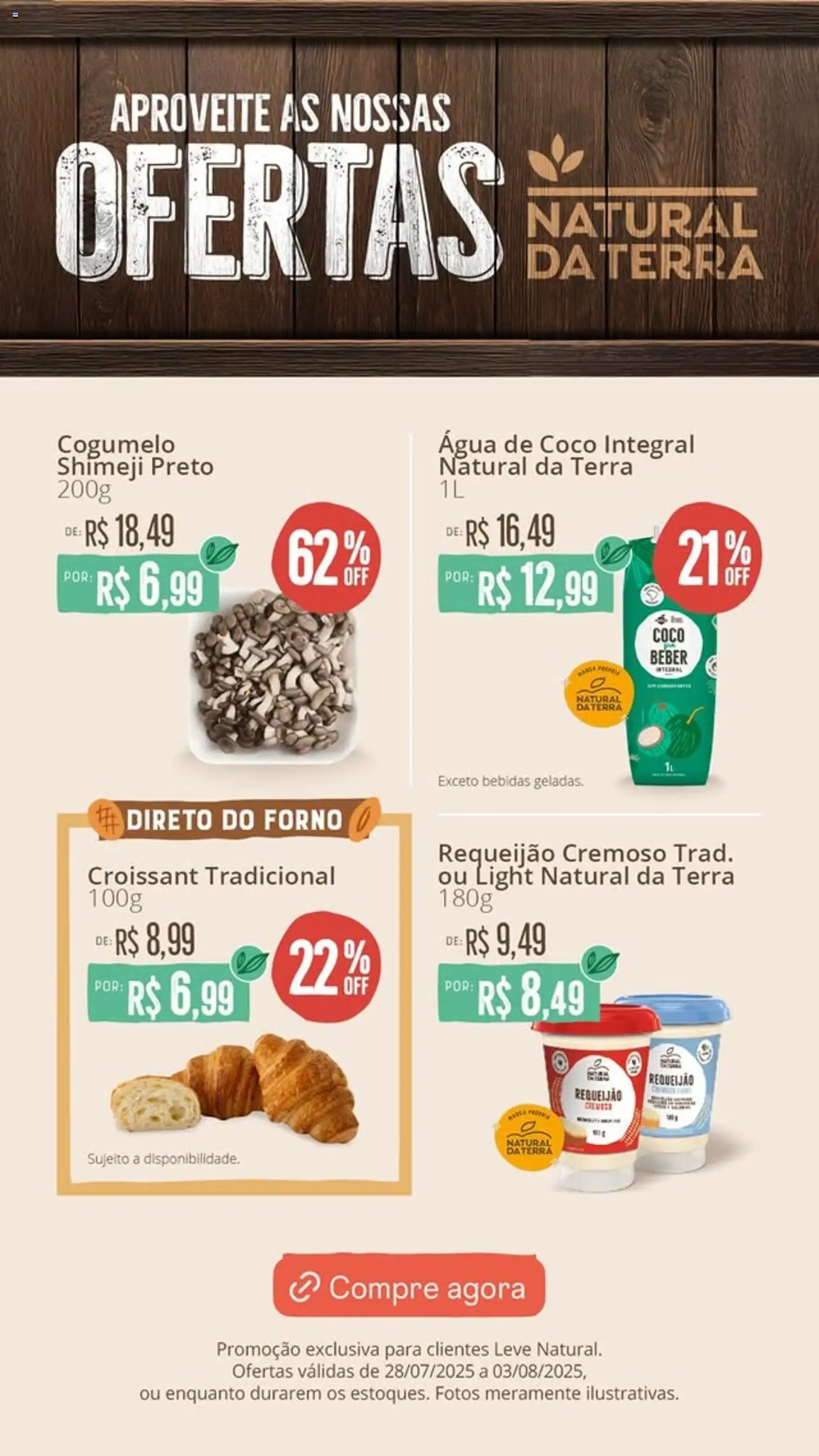 Natural da Terra folheto "Ofertas da semana" válido a partir de 28/07/2025 - número de página 1 - Coco, Água, Água de coco, Bebidas, Croissant, Cogumelo, Forno, Requeijão
