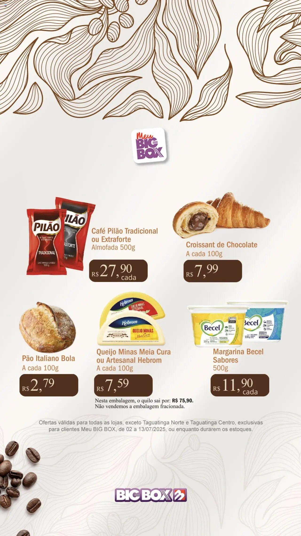 Big Box folheto "Ofertas da semana" válido a partir de 02/07/2025 - número de página 1 - Almofada, Queijo, Pão, Café, Café pilão, Sal, Margarina, Croissant