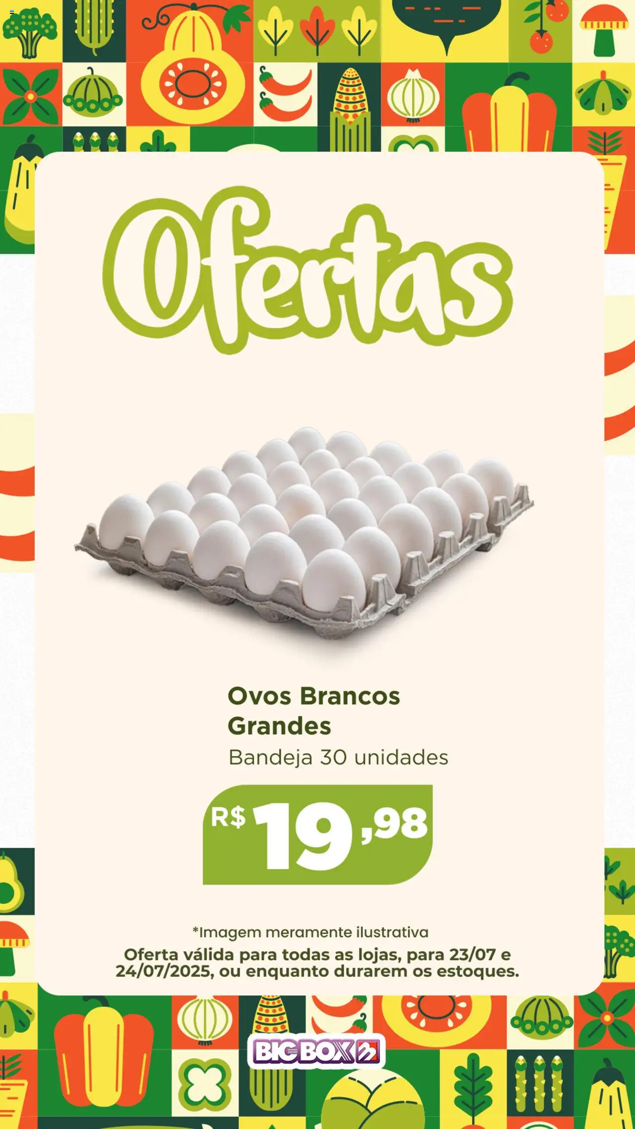Big Box folheto "Ofertas Sacolão" válido a partir de 23/07/2025 - número de página 1 - Ovos, Bandeja