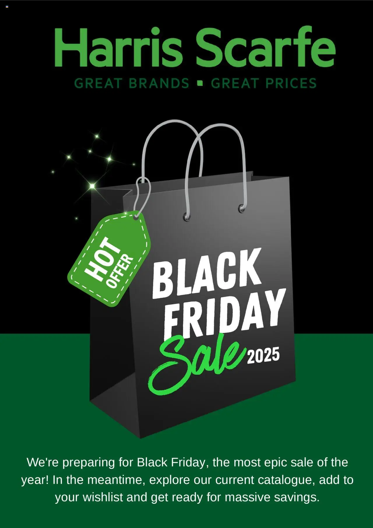 Preview of catalogue Black Friday Notice from shop Harris Scarfe valid 21/10/2025