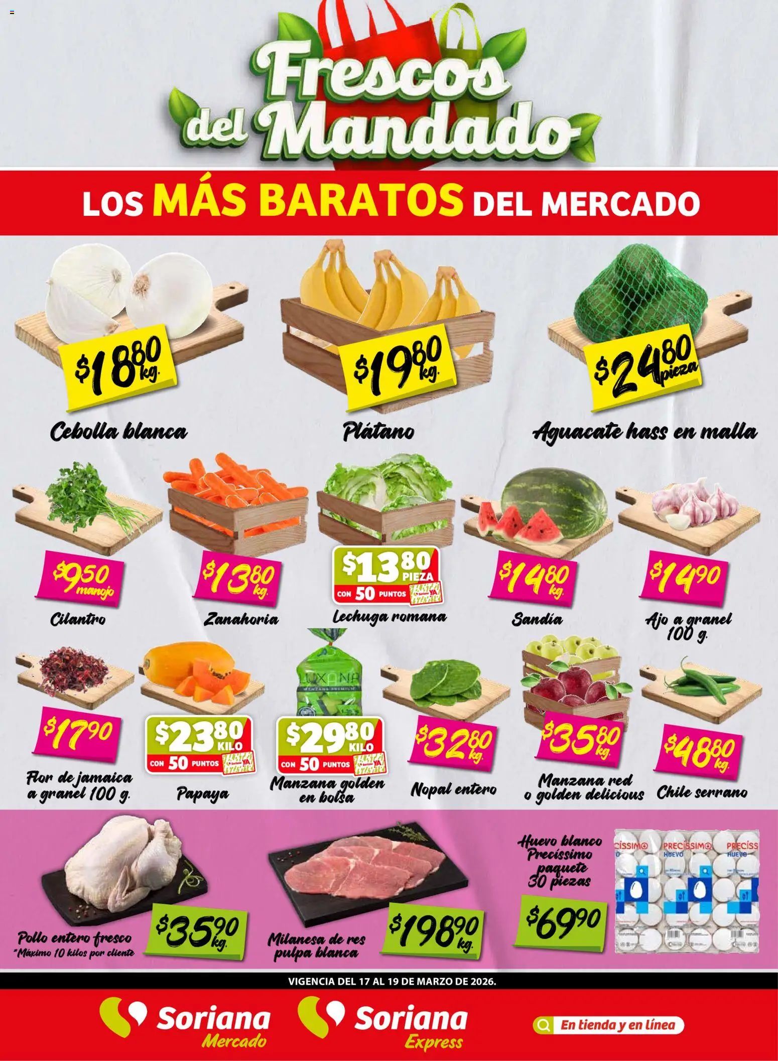 Vista previa las ofertas de la tienda Soriana - Soriana Frescos del Mandado Mercado: Ags, Nay, Jal, Qro, Col, Mich, Gto, Hgo, Tlax, Mor, Pue, Gro, Oax, Edo. de Mex, CDMX, Zac y desde el 17/03/2026 