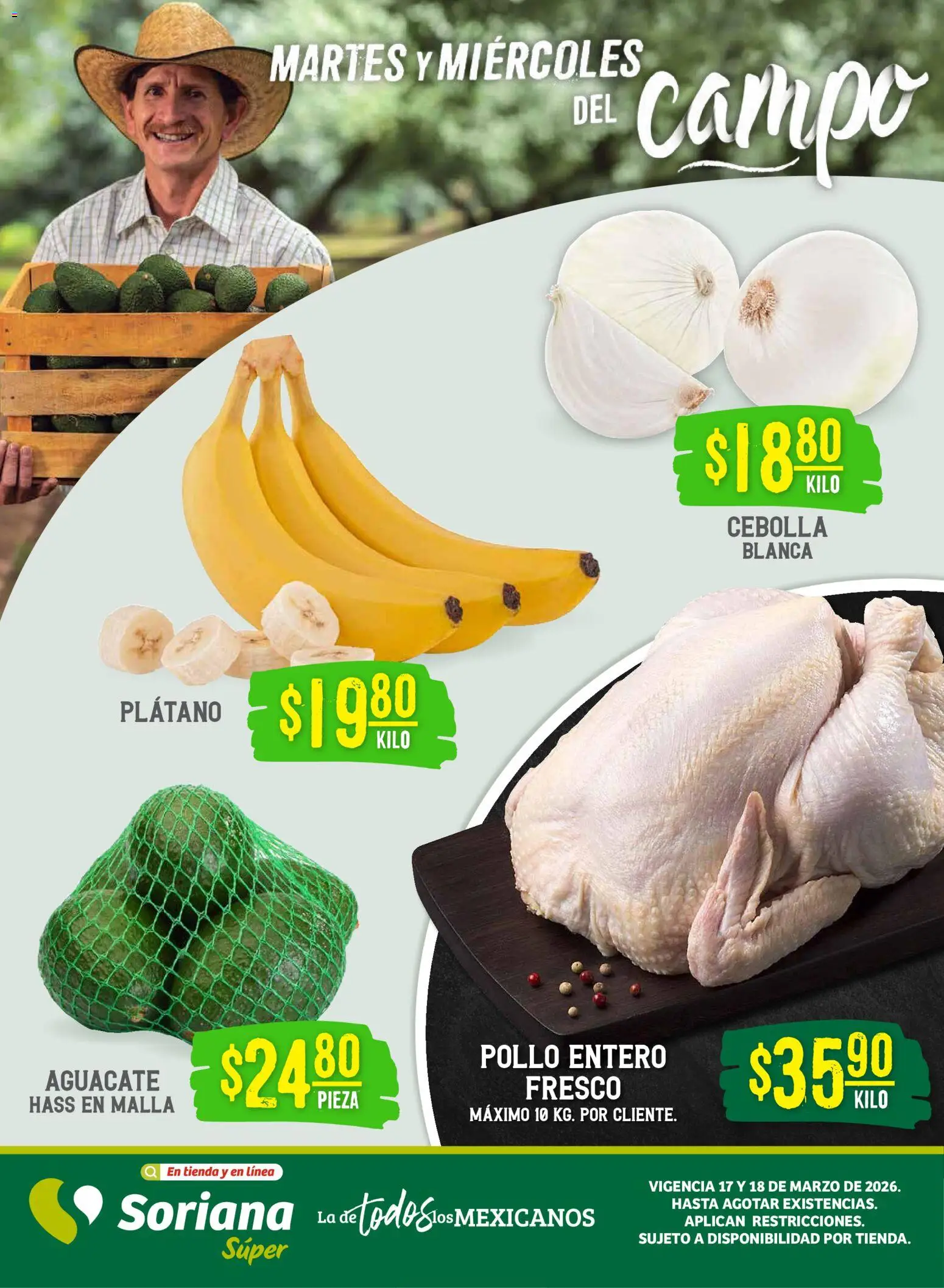 Vista previa las ofertas de la tienda Soriana - Soriana Martes y Miércoles del Campo Súper: Ags, Nay, Jal, Qro, Col, Mich, Gto, Hgo, Tlax, Mor, Pue, Gro, Oax, Edo. de Mex, Vall desde el 17/03/2026 - Pollo, Aguacate, Plátano, Cebolla, Malla